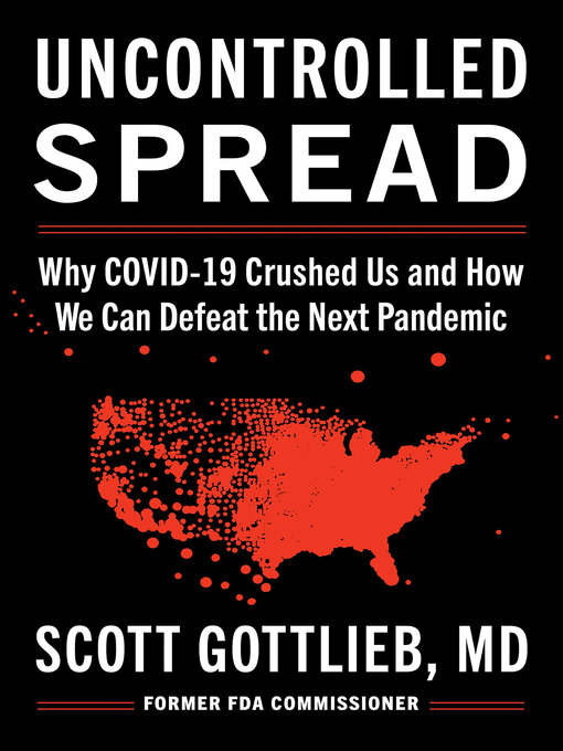 Title details for Uncontrolled Spread by Scott Gottlieb - Available
